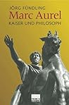 Marc Aurel: [Kaiser Und Philosoph]