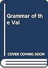 A grammar of Vai (University of California publications in linguistics ; v. 84) A grammar of Vai (University of California publications in linguistics ; v. 84)