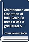Maintenance and operation of bulk grain stores (FAO agricultural services bulletin) Maintenance and operation of bulk grain stores (FAO agricultural services bulletin)