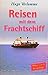 Reisen mit dem Frachtschiff.