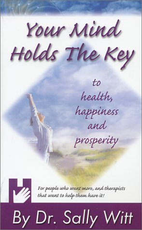 Your Mind Holds the Key to Health, Happiness, and Prosperity