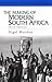 The Making of Modern South Africa: Conquest, Apartheid, Democracy (Historical Association Studies)