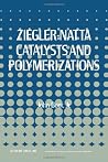 Ziegler-Natta catalysts and polymerizations Ziegler-Natta catalysts and polymerizations