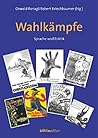 Wahlkämpfe. Schriftenreihe des Forschungsinstitutes für politisch-historische Studien der Dr.-Wilfried-Haslauer-Bibliothek Bd. 15