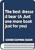 The Best Dressed Bear (A Just One More Book Just For You)