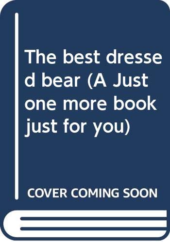 The Best Dressed Bear (A Just One More Book Just For You)