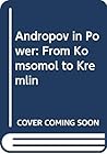 Andropov in Power: From Komsomol to Kremlin