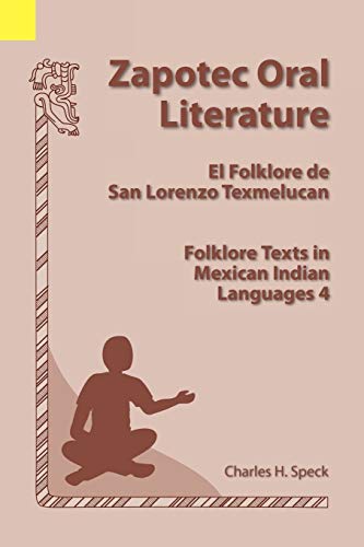 Zapotec Oral Literature: El Folklore De San Lorenzo Texmelucan (Folklore Texts in Mexican Indian Languages, No. 4)