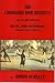The Canadian Don Quixote: The Life and Works of Major John Richardson, Canada's First Novelist