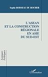 L'asean et la Construction Régionale en Asie du Sud-Est (French Edition) L'asean et la Construction Régionale en Asie du Sud-Est (French Edition)