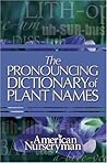 The Pronouncing Dictionary of Plant Names