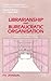 Librarianship and bureaucratic organisation: A study in the sociology of library profession in India (Concepts in communication, informatics & librarianship)