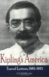 Kipling's America: Travel Letters, 1889-1895 Kipling's America: Travel Letters, 1889-1895