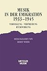 Musik in der Emigration 1933-1945: Verfolgung - Vertreibung - Rückwirkung (German Edition) Musik in der Emigration 1933-1945: Verfolgung - Vertreibung - Rückwirkung (German Edition)