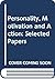 Personality, motivation, and action: Selected papers (Centennial psychology series)