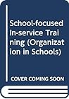 School-focussed in-service training (Heinemann organization in school series)