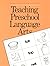 Teaching Preschool Language Arts by Lawrence Foster