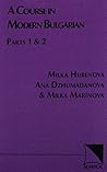 A Course in Modern Bulgarian: Parts One And Two