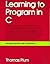 Learning to Program in C