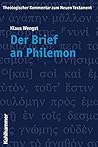 Der Brief an Philemon (Theologischer Kommentar Zum Neuen Testament) (German Edition) Der Brief an Philemon (Theologischer Kommentar Zum Neuen Testament) (German Edition)