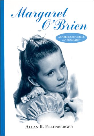 Margaret O'Brien: A Career Chronicle and Biography (Hardcover)