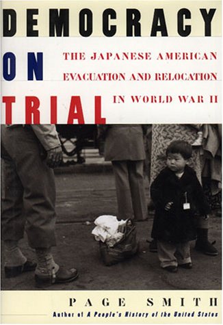 Democracy on Trial: The Japanese American Evacuation and Relocation in World War II (Hardcover)
