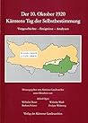 Der 10. Oktober 1920: Kärntens Tag der Selbstbestimmung : Vorgeschichte, Ereignisse, Analysen (German Edition)
