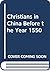 Christians in China Before the Year 1550