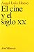 El cine y el siglo XX (Spanish Edition)