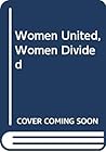 Women united, women divided: Cross-cultural perspectives on female solidarity (Tavistock women's studies)