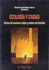 Ecología y ciudad: Raíces de nuestros males y modos de tratarlos
