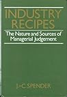 Industry Recipes: An Enquiry into the Nature and Sources of Managerial Judgement