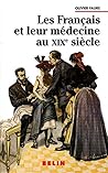 Les Français et leur médecine au XIXe siècle (Histoire et société. Modernités) (French Edition) Les Français et leur médecine au XIXe siècle (Histoire et société. Modernités) (French Edition)