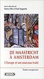 De Maastricht à Amsterdam: L'Europe et son nouveau traité (Collection "Etudes européennes") (French Edition)