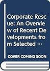 Corporate Rescue: An Overview of Recent Developments from Selected Countries in Europe Corporate Rescue: An Overview of Recent Developments from Selected Countries in Europe