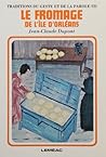Le fromage de l'île d'Orléans (Traditions du geste et de la parole ; 3) (French Edition)