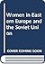 Women in Eastern Europe and the Soviet Union