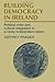 Building Democracy in Ireland: Political Order and Cultural Integration in a Newly Independent Nation