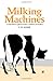 Milking machines: A comprehensive guide for farmers, herdsmen, and students (Pergamon international library of science, technology, engineering, and social studies)