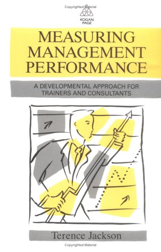 Measuring management performance: A developmental approach for trainers and consultants (Hardcover)