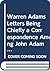 Warren Adams Letters Being Chiefly a Correspondence Among John Adams, Samuel Adams and James Warren