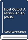 Input Output Analysis: An Appraisal Input Output Analysis: An Appraisal