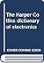 The Harper Collins Dictionary of Electronics