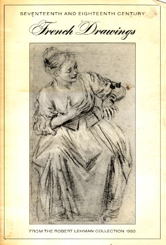 Seventeenth and eighteenth century French drawings from the Robert Lehman Collection (Paperback)