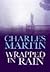 Wrapped in Rain by Charles Martin Wrapped in Rain by Charles Martin