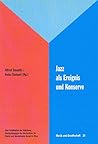 Jazz als Ereignis und Konserve (Musik und Gesellschaft) (German Edition)