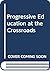 Progressive Education at the Crossroads