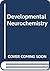 Developmental Neurochemistry