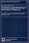 Contributions to the Methodology of the Creation of Written Law: Proceedings of the First Congress of the Eal in Liege (Belgium), September 9 - 11, 1993 (European Association of Legislation)