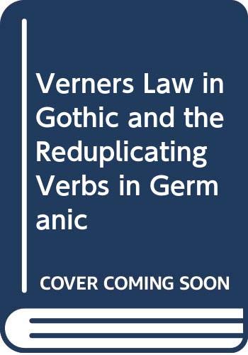Verners Law in Gothic and the Reduplicating Verbs in Germanic (Hardcover)